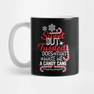 Candy Cane Christmas Funny Gift Idea for Family - Sweet but Twisted Does that Make Me a Candy Cane - Funny Saying for Candy Canes Lovers Mug